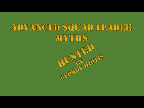 Five Myths About Advanced Squad Leader - BUSTED!