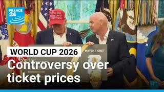 2026 World Cup in North America faces backlash over record ticket prices
