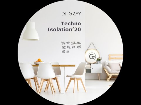 DJ Gray - Techno Isolation'20