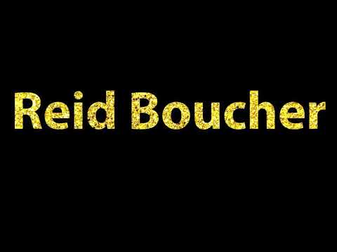 How To Pronounce Reid Boucher