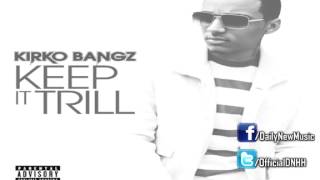 Kirko Bangz - Keep It Trill (Lyrics) [NEW 2012]
