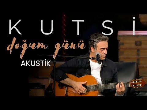 Kutsi - Doğum Günü (Akustik)