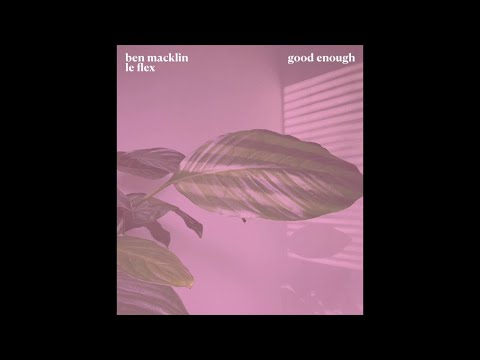 Ben Macklin & Le Flex - Good Enough