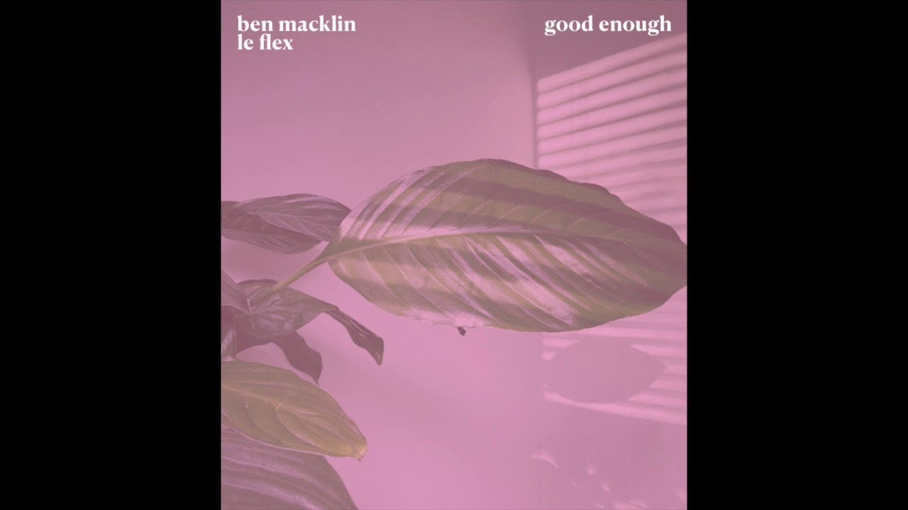 Ben Macklin & Le Flex - Good Enough