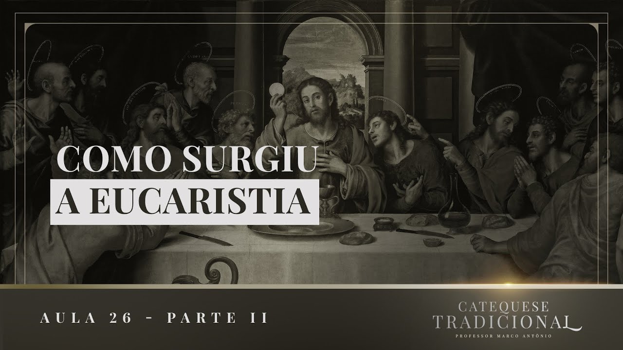 A Eucaristia (Parte II) I Catequese Tradicional #026
