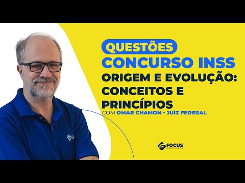 Questões INSS - Origem e Evolução: Conceitos e princípios | Omar Chamon