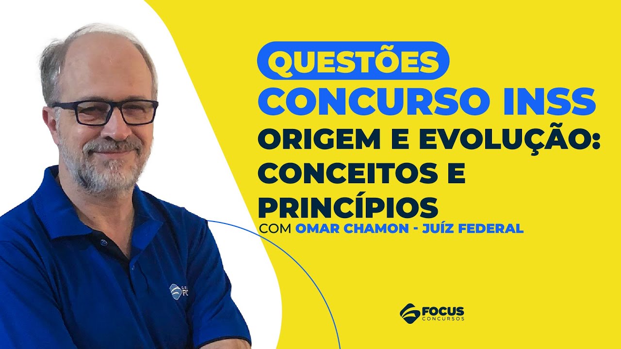 Questões INSS - Origem e Evolução: Conceitos e princípios | Omar Chamon