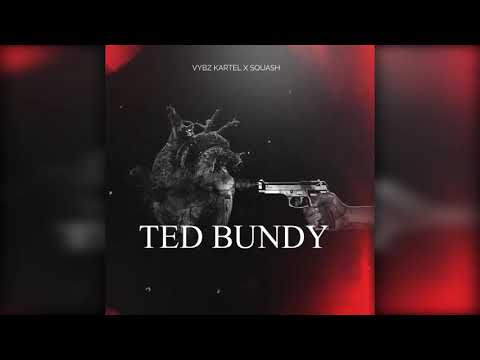 Vybz Kartel X Squash - Ted Bundy (Audio) Chip Chop