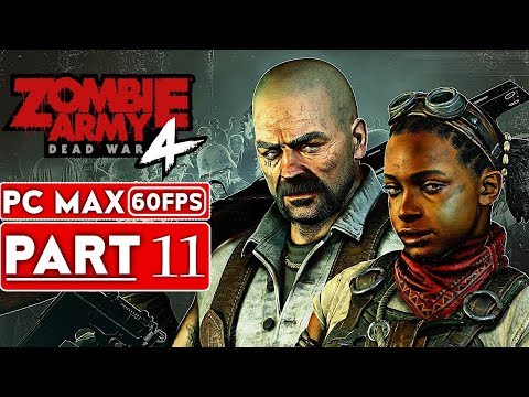 ZOMBIE ARMY 4 DEAD WAR Gameplay Walkthrough Part 11 [1080p HD 60FPS PC] - No Commentary