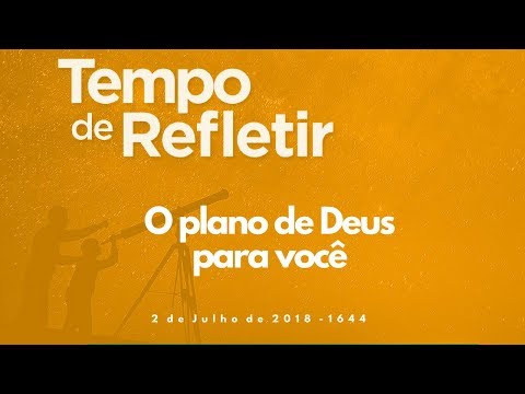 Tempo de Refletir 1644 - O plano de Deus para você