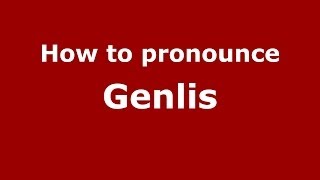 How to pronounce Genlis