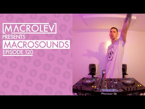 MACROLEV PRESENTS MACROSOUNDS - EPISODE 120