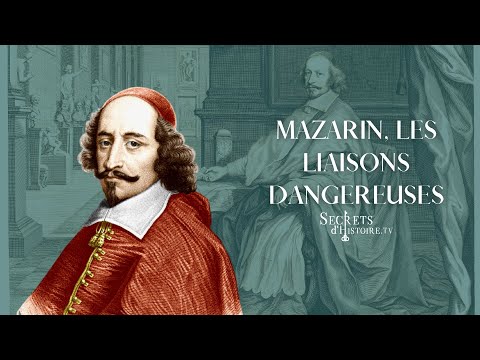 Mazarin : les liaisons dangereuses... Secrets d'histoire