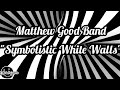 Matthew Good Band - Symbolistic White Walls (Lyrics)