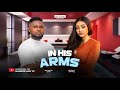 IN HIS ARMS MAURICE SAM REGINA DANIELS CHUKS CHYKE PRINCE NWAFOR NEW 2025 NIGERIAN MOVIE