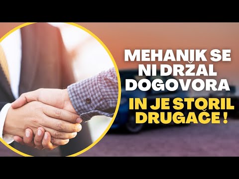 Mehanik se ni držal dogovora in je storil drugače!