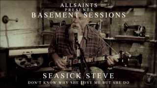 Seasick Steve ~ Don't Know Why She Love Me But She Do