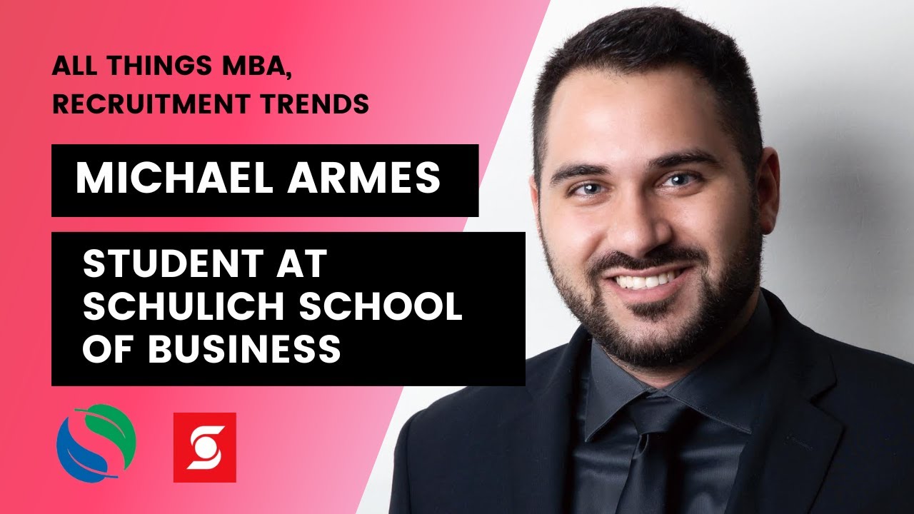 Michael Armes: All Things MBA, Recruitment Trends (Student at Schulich School of Business)