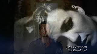 James Morrison - I Still Need You