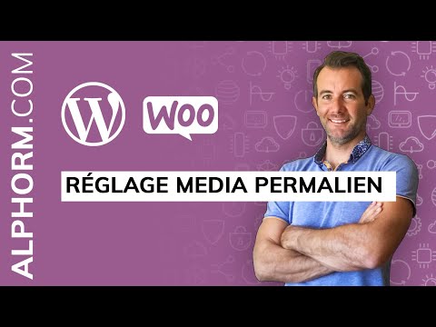 Réglage média permalien sous WordPress et WooCommerce Vidéo Tuto
