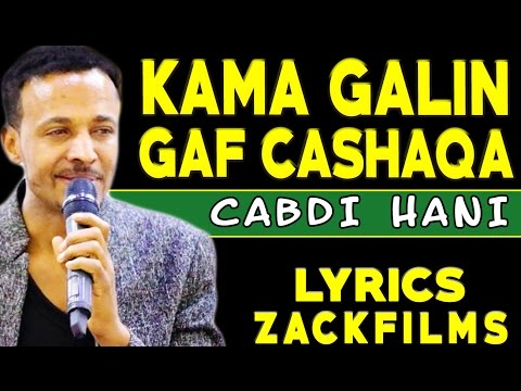 CABDI HANI XAASHI┇KAMA GALIN GAF CAASHAQA ᴴᴰ┇LYRICS 2019