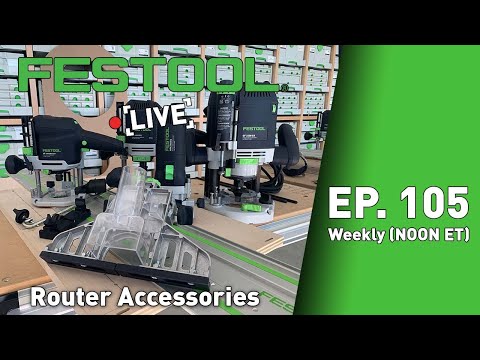 Festool Live Episode 105 - Router Accessories