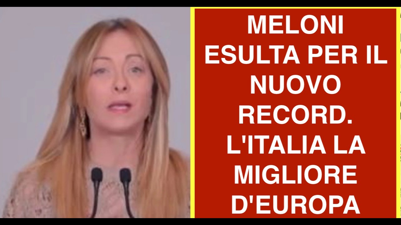 MELONI ESULTA PER IL NUOVO RECORD. L'ITALIA LA MIGLIORE D'EUROPA