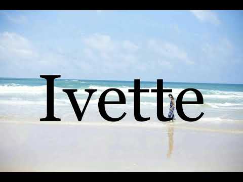How To Pronounce Ivette🌈🌈🌈🌈🌈🌈Pronunciation Of Ivette