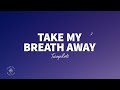 TWOPILOTS - Take My Breath Away (Lyrics)