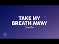 TWOPILOTS Take My Breath Away Lyrics