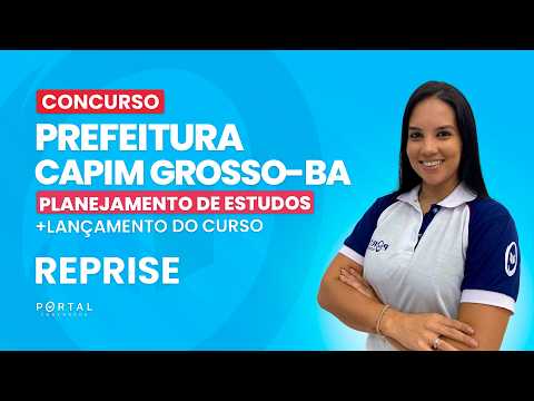 CONCURSO PREF. DE CAPIM GROSSO/BA: PLANEJAMENTO DE ESTUDOS + LANÇAMENTO DO CURSO - reprise