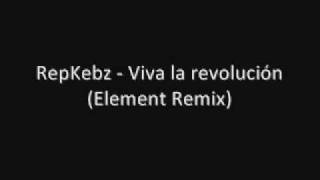 RepKebz - Viva la revolución (Element Remix)