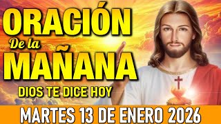 Oración de la Mañana de Hoy Martes 13 de Enero l DIOS TE PROTEGE HOY