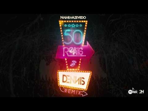 Naiara Azevedo - 50 Reais (Dennis Remix Oficial)