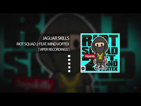 Jaguar Skills - Riot Squad 2 Feat. Mind Vortex