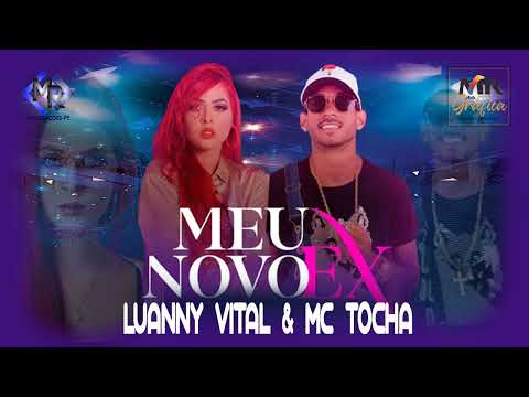 @Luanny Vital, @Mc Tocha - Meu Novo Ex (Música Nova 2022)