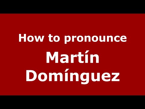 How to pronounce Martín Domínguez (Spain/Spanish) - PronounceNames.com