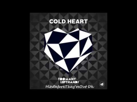 Cold Heart -  Toomanylefthands ( HBFTO DK )