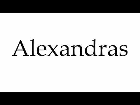 How to Pronounce Alexandras