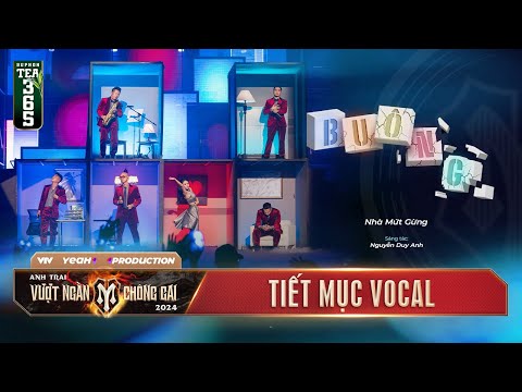 BUÔNG - TIẾT MỤC VOCAL NHÀ MỨT GỪNG | CÔNG DIỄN 3 ANH TRAI VƯỢT NGÀN CHÔNG GAI 2024