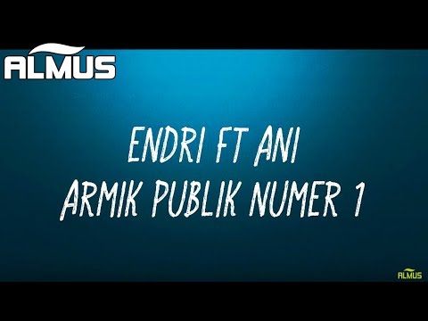 Endri ft. Ani - Armik publik numer 1 (Official Lyrics Video)