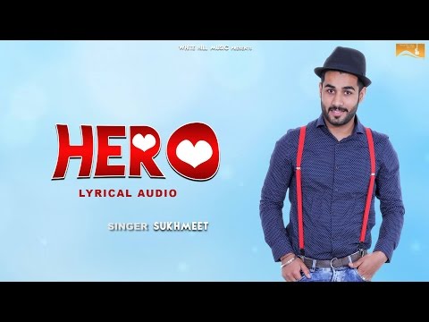 Hero (Lyrical Audio) Sukhmeet | Punjabi Lyrical Audio 2017