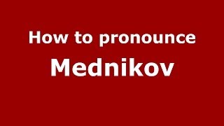 How to pronounce Mednikov