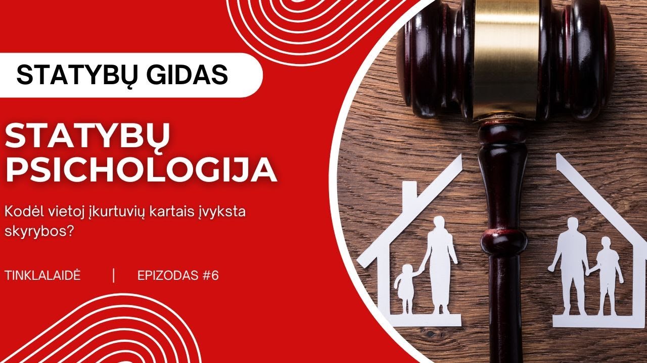 Statybų psichologija – kodėl vietoj įkurtuvių kartais įvyksta skyrybos?