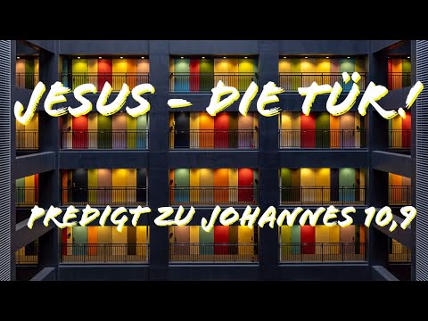 JESUS die TÜR | Predigt zu Johannes 10,9