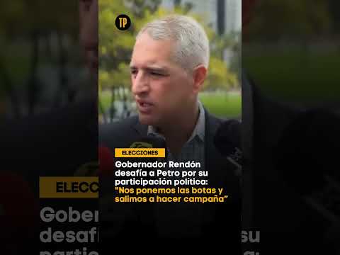 Gobernador Rendón desafía a Petro por su participación política: