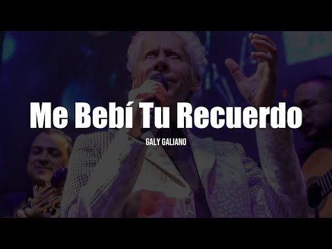 Galy Galiano - Me Bebí Tu Recuerdo (LETRA)
