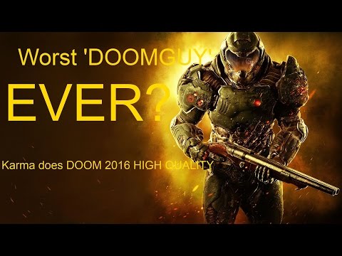 Worst Doom guy ever ? Karma does Doom episode 1 High quality
