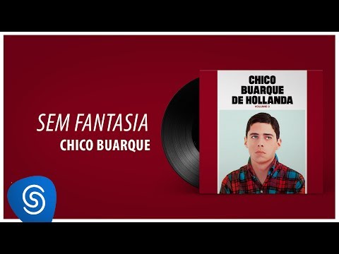 Chico Buarque - Sem Fantasia (Chico Buarque, Vol. 3) [Áudio Oficial]