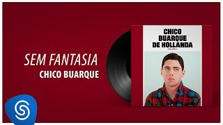 Chico Buarque - Sem Fantasia (Chico Buarque, Vol. 3) [Áudio Oficial]